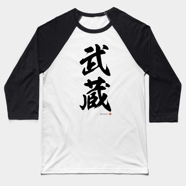 Japanese Kanji: MUSASHI Calligraphy Art featuring Miyamoto Musashi *Black Letters* Baseball T-Shirt by WA-FUSION